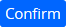 Confirm