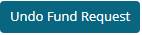 Undo fund request button